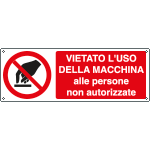 E1839K - Cartello vietato l'uso macchina ai non autorizzati EN ISO 7010