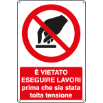 E1847X - Cartello divieto vietato eseguire lavori prima che....EN ISO 7010
