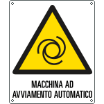 E410101X - Cartello pericolo macchina ad avviamento automatico EN ISO 7010