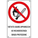 E630501X - Cartello divieto apparecchi incandescenza senza prot..EN ISO 7010