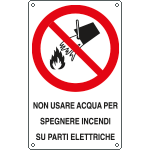 E630601K - Cartello divieto usare acqua per spegnere incendi su..EN ISO 7010
