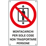 E632002X - cartello divieto uso montacarichi solo cose non x persone EN ISO 7010