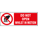 EYE1863K - Sign prohibition DO NOT OPEN WHILIST IN MOTION EN ISO 7010