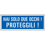 [2320] 2320 - Cartello informazione Hai solo 2 occhi proteggili