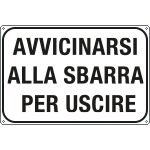 [56116J] 56116J - Cartello alluminio "avvicinarsi alla sbarra per uscire"