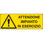 [E17151K] E17151K - Cartello pericolo attenzione impianto in esercizio EN ISO 7010