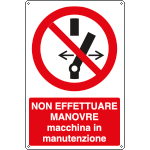 [E1836Y] E1836Y - Cartello divieto vietato effetuare manovre...UNI ISO 7010