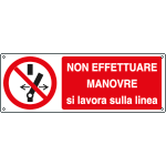 [E1868KS] E1868KS - etichetta Non effettuare manovre si lavora sulla linea EN ISO 7010